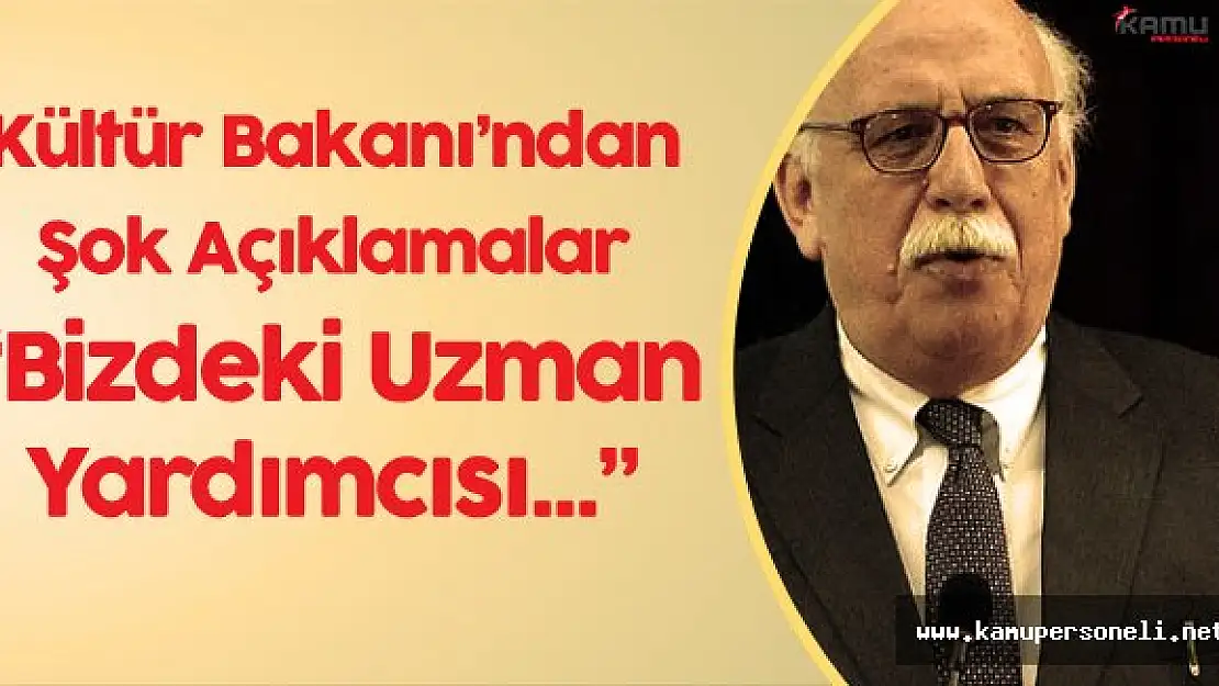 Kültür Bakanı : " Bakanlığımızdan 175 Kişi İhraç Edildi"