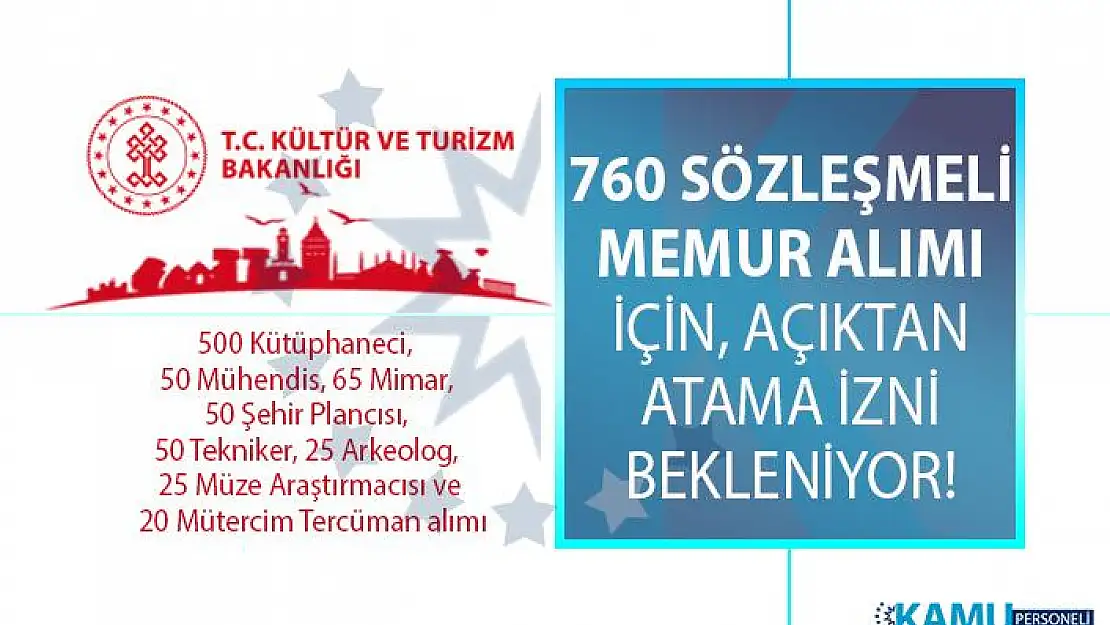 Kültür ve Turizm Bakanlığı KPSS şartlı 760 sözleşmeli memur alımı için açıktan atama izni bekliyor!
