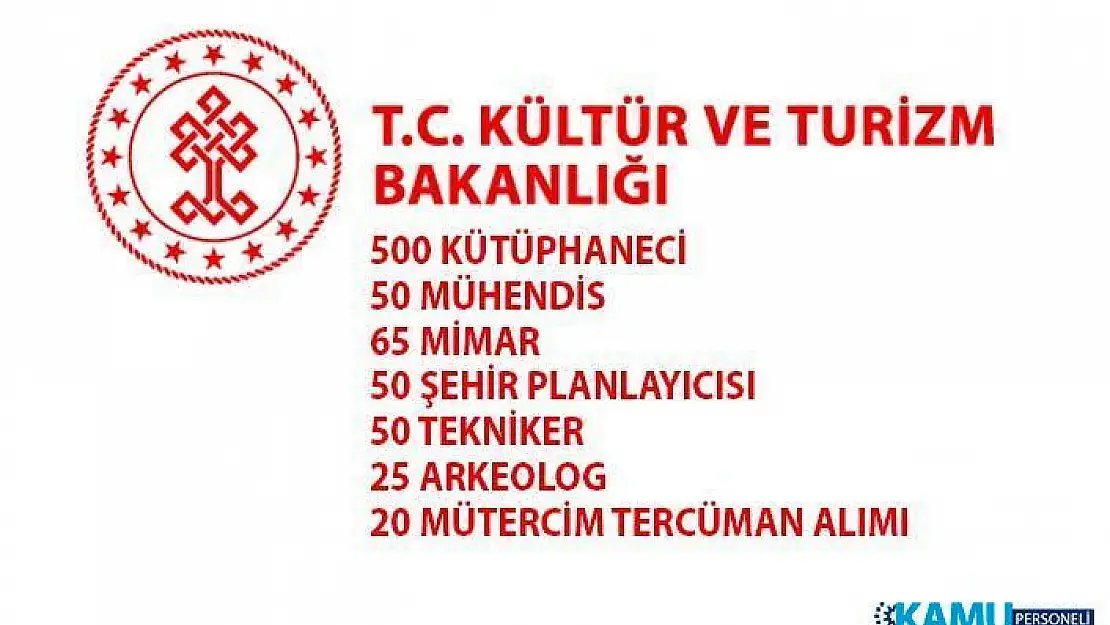 Kültür ve Turizm Bakanlığı tarafından 760 sözleşmeli memur alımı yapılacaktır!