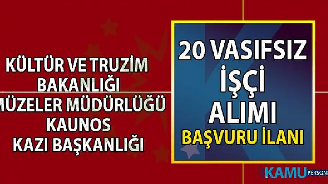 Kültür ve Turizm Bakanlığı'na bağlı Kaunos Kazı Başkanlığı vasıfsız 20 işçi alımı yapacaktır.