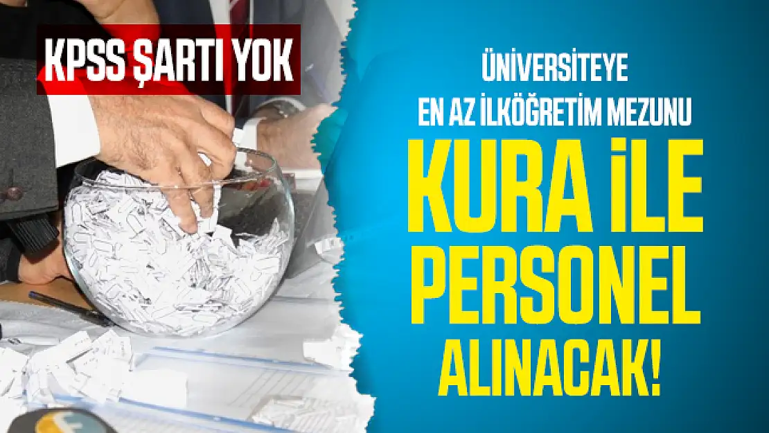Kura ile Üniversiteye temizlik ve güvenlik görevlisi alımı yapılacak!