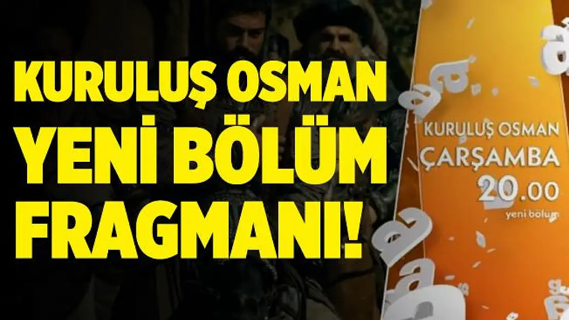Kuruluş Osman 30. bölüm fragmanı! Kuruluş Osman 30. bölüm neler olacak? Kuruluş Osman yeni bölüm fragmanı izle!