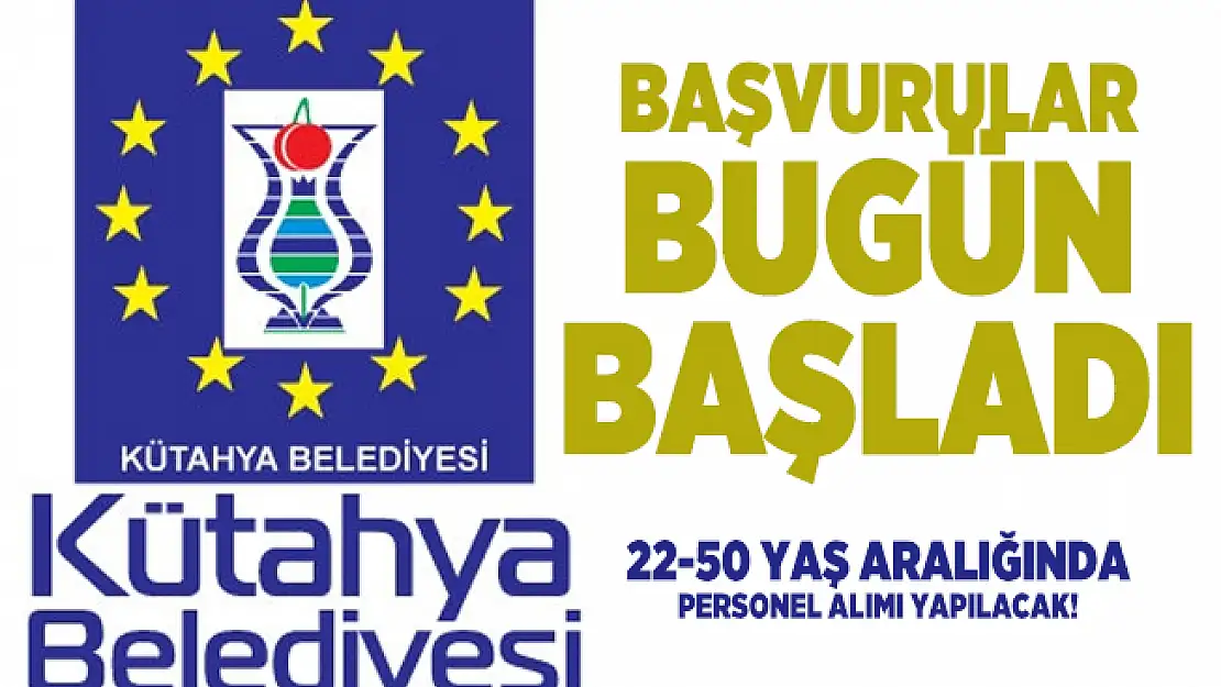 Kütahya Belediyesi'ne 22-50 yaş aralığında personel alımı yapılacak! Başvurular bugün başladı