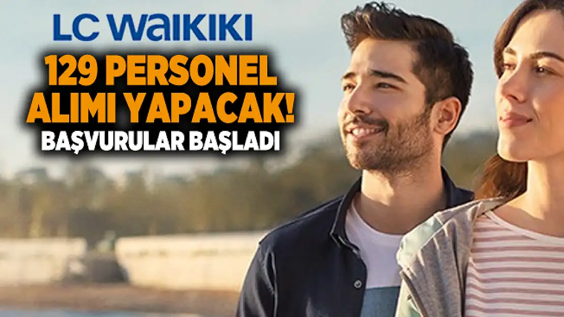 LC Waikiki 129 personel alımı yapacak! Başvurular başladı