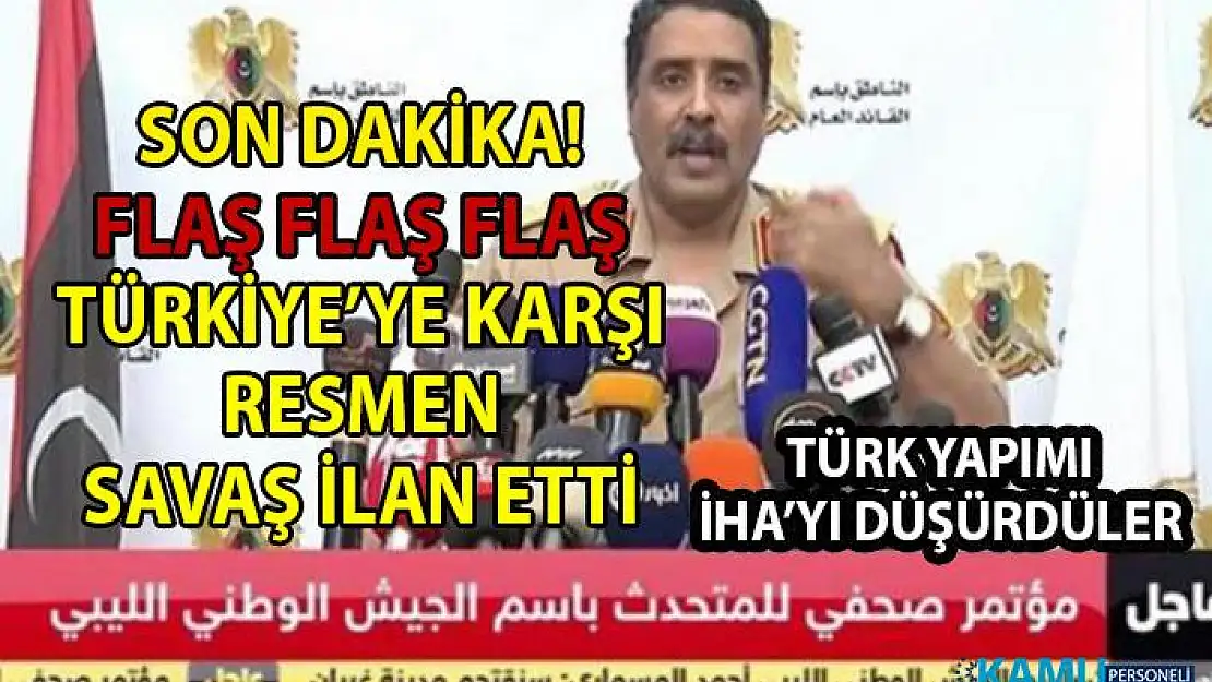 Libya ulusal ordusu resmen Türkiye'ye karşı savaş ilan etti!