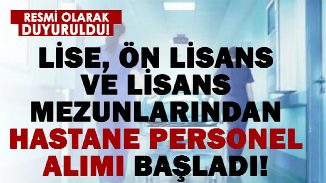 Lise, önlisans ve lisans mezunları arasından çok sayıda hastane personel alımı başladı! Başvurabilirsiniz!