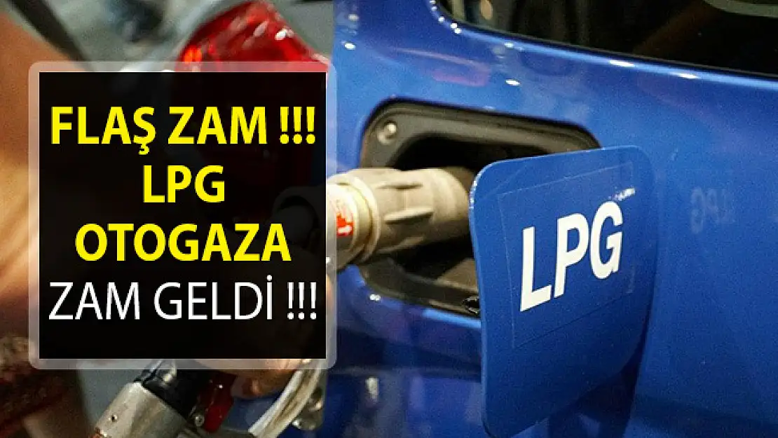 LPG Otogaza Zam Geldi! LPG Otogaza Ne Kadar Zam Yapıldı?