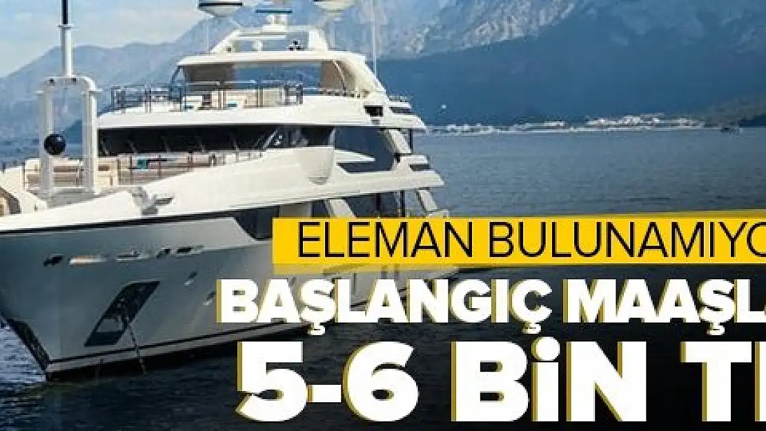 Lüks yat merkezi için personeller aranıyor! Başlangıç olarak 6 bin lira maaş verilecek: Eleman bulunamıyor