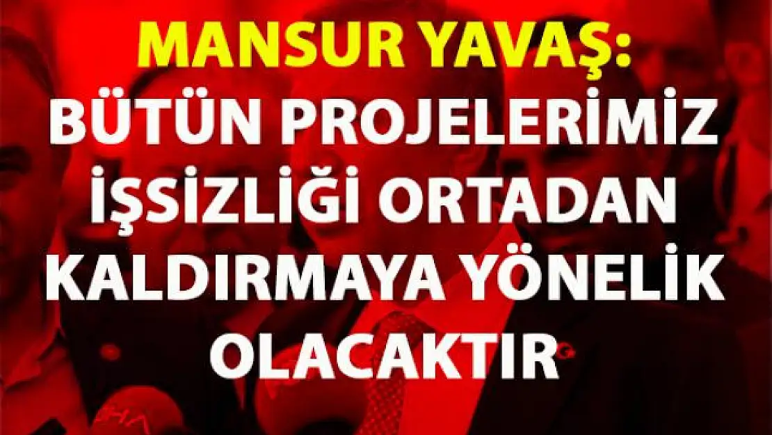 Mansur Yavaş, Ankara için yapacağı projeler, işsizliği ortadan kaldırmaya yönelik olacak dedi