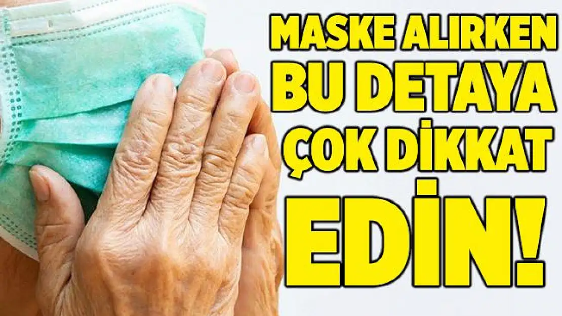 Maske alırken bu detaya çok dikkat edin!