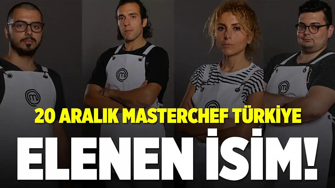 MasterChef kim elendi? 20 Aralık 2020 MasterChef Türkiye elenen isim!