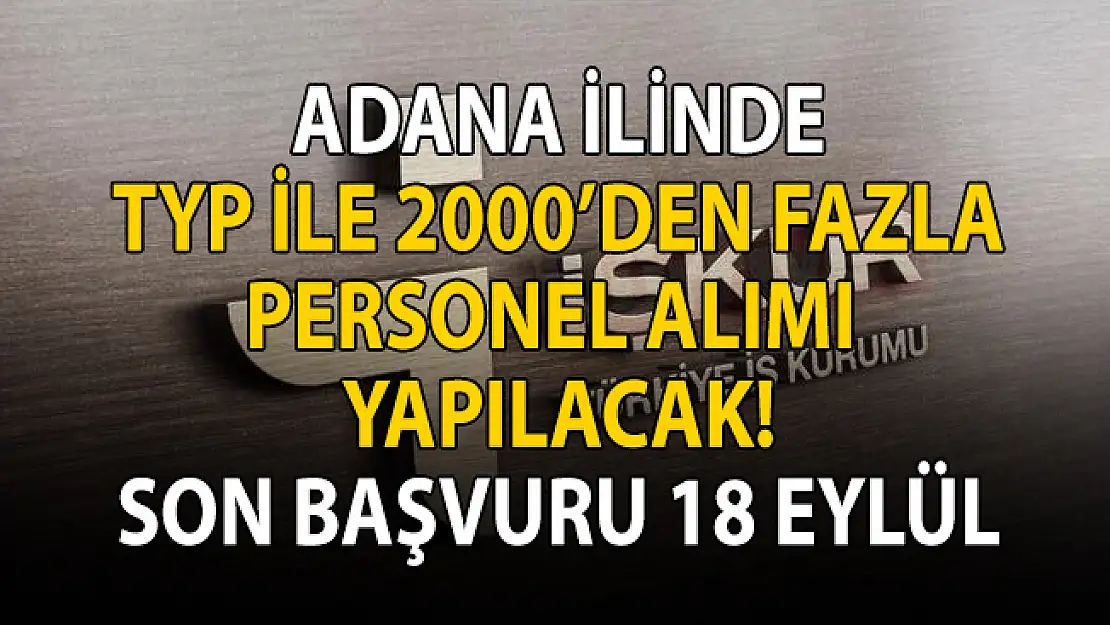 MEB İŞKUR TYP ile Adana ilinde 2000 personel alımı yapacak!