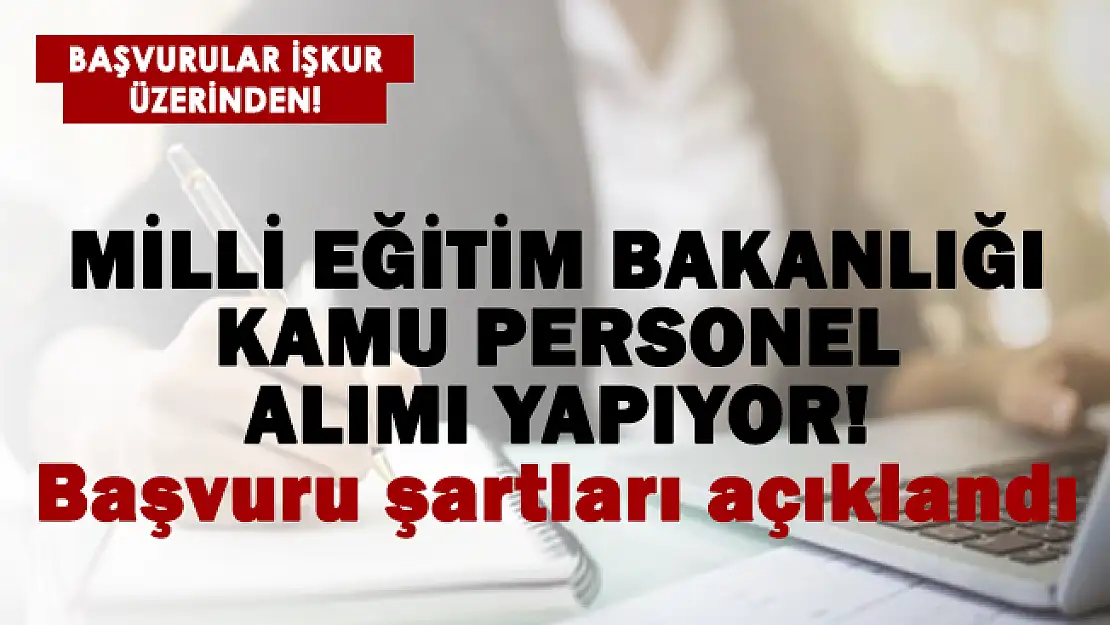 MEB İŞKUR üzerinden kamu personeli alımı yapıyor! Başvuru şartları neler?