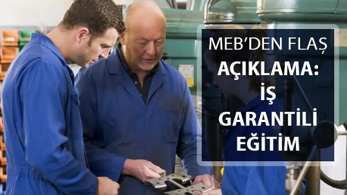 MEB'den Flaş Açıklama: İş Garantili Eğitim