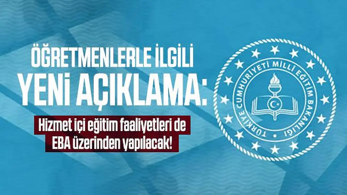 MEB'ten öğretmenlerle ilgili yeni açıklama: Hizmet içi eğitim faaliyetleri de EBA üzerinden yapılacak!