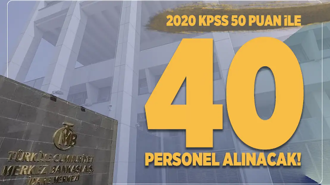 Merkez Bankası 2020 KPSS 50 puan ile 40 Personel alımı yapacak!