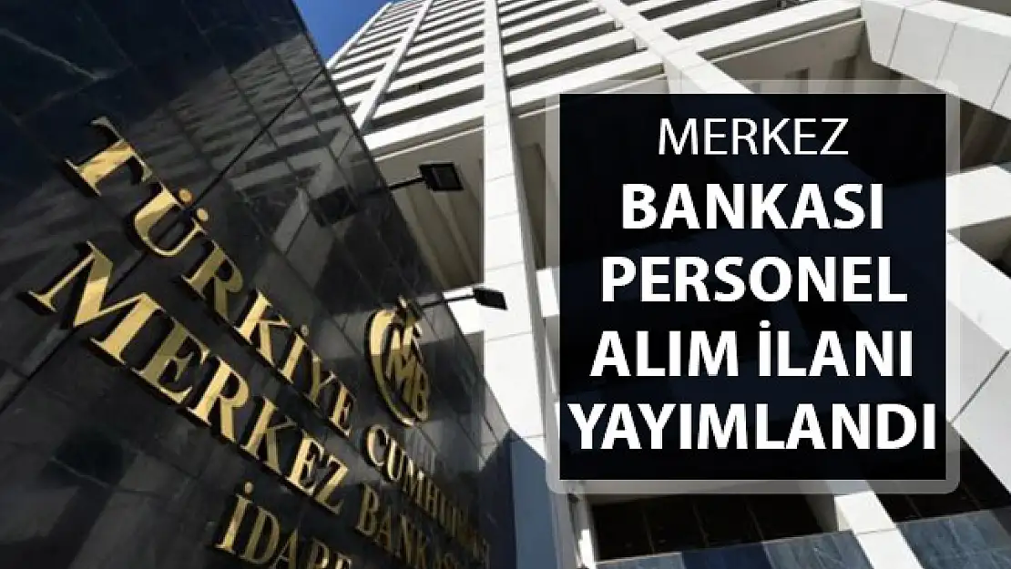 Merkez Bankası Kamu Personeli Alımı Yapıyor ! İşte Başvuru Detayları..