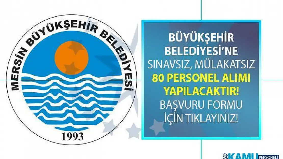 Mersin Büyükşehir Belediyesi 30 Haziran'a kadar İŞKUR üzerinden 80 personel alımı yapıyor!