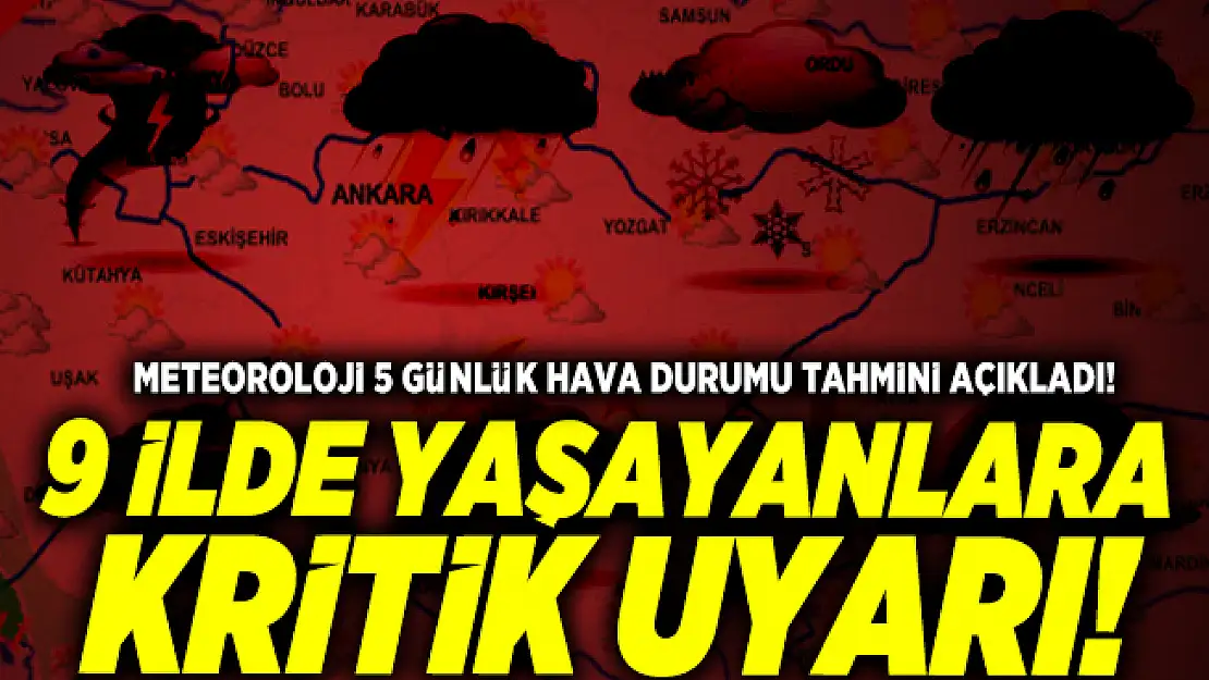 Meteoroloji 5 günlük hava durumu tahmini açıkladı! 9 ilde yaşayanlara kritik uyarı!