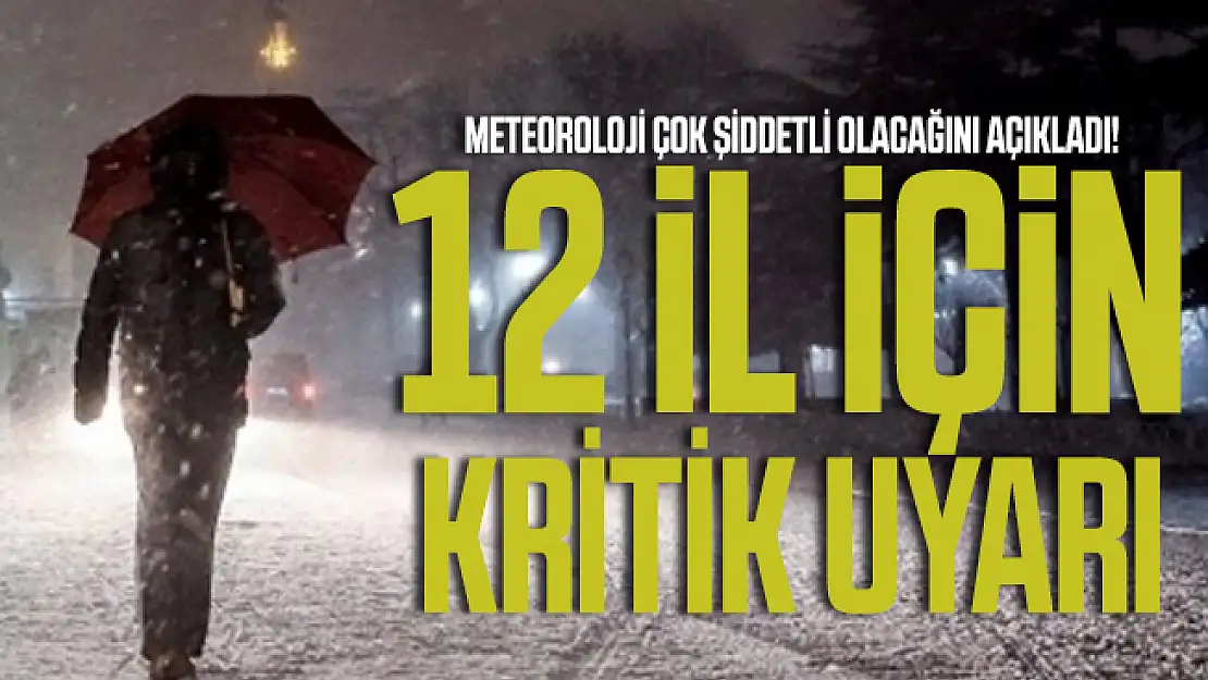 Meteoroloji çok şiddetli olacağını açıkladı! 12 il için kritik uyarı