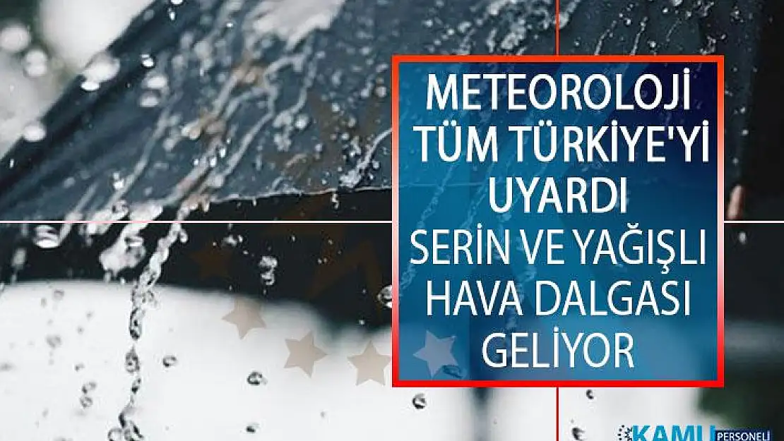 Meteoroloji Genel Müdürlüğü Tüm Türkiye'yi Uyardı! Serin ve Yağışlı Hava Dalgası Geliyor