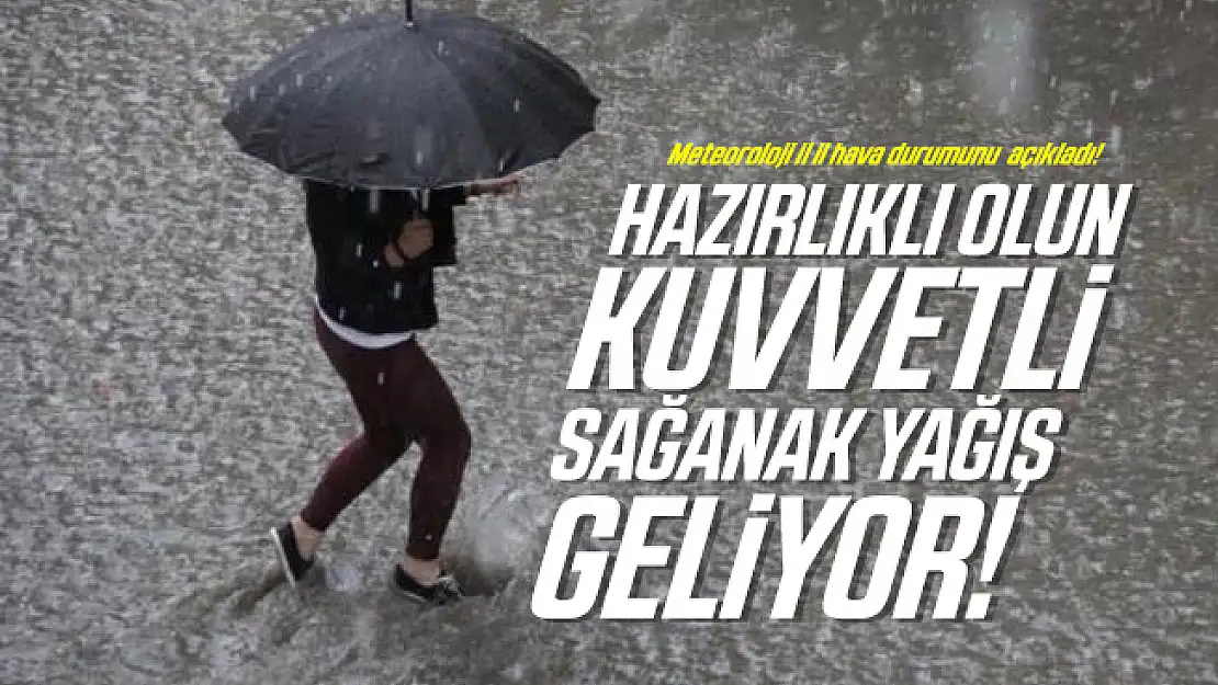 Meteoroloji il il hava durumunu açıkladı! Hazırlıklı olun kuvvetli sağanak yağış geliyor!