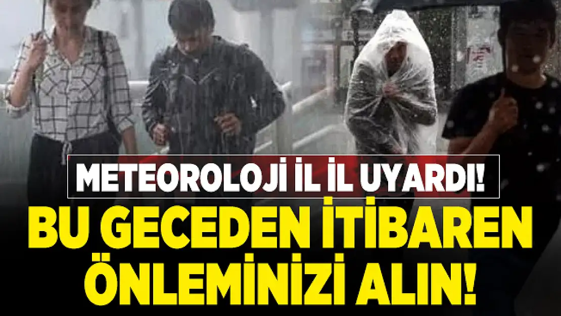 Meteoroloji il il uyardı! Bu geceden itibaren önleminizi alın!