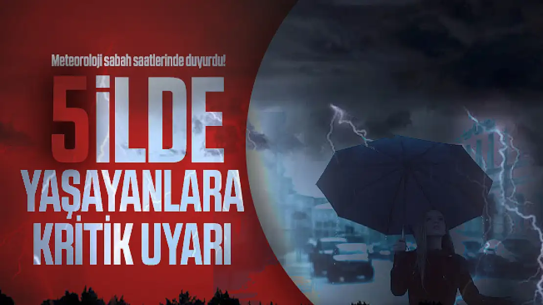Meteoroloji sabah saatlerinde duyurdu! 5 ilde yaşayanlara kritik uyarı