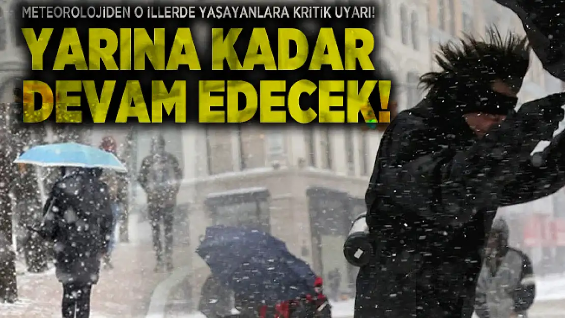 Meteorolojiden o illerde yaşayanlara kritik uyarı! Yarına kadar devam edecek!