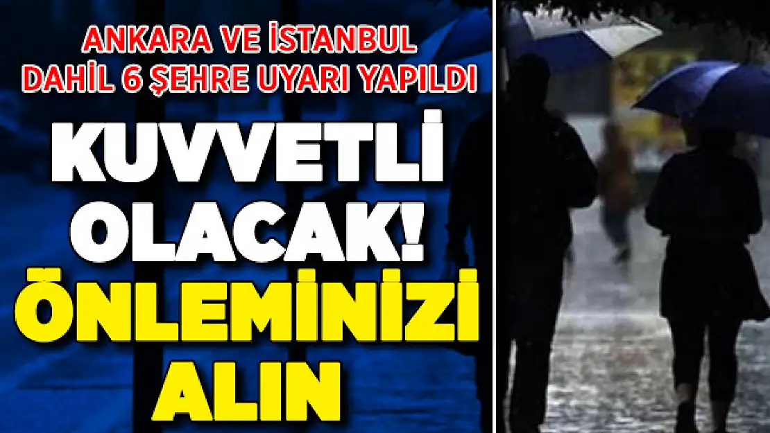 MGM Ankara ve İstanbul dahil 6 şehri uyardı: Önleminizi alın