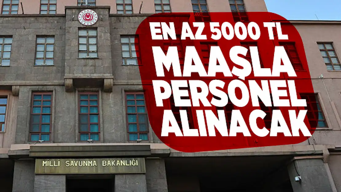 Millî Savunma Bakanlığı en az 5000 TL maaşla personel alacak! MSB personel alımı başvurular 25 Kasım tarihinde sona erecek