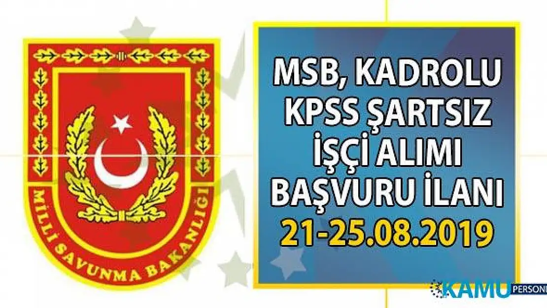 Milli Savunma Bakanlığı (MSB) İŞKUR aracılığı ile KPSS şartsız kadrolu lise mezunu işçi alımı yapacak!