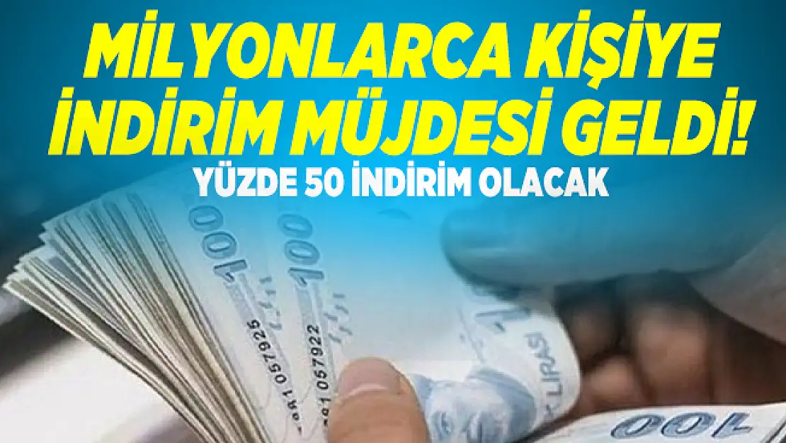 Milyonlarca kişiye indirim müjdesi geldi! Yüzde 50 indirim olacak
