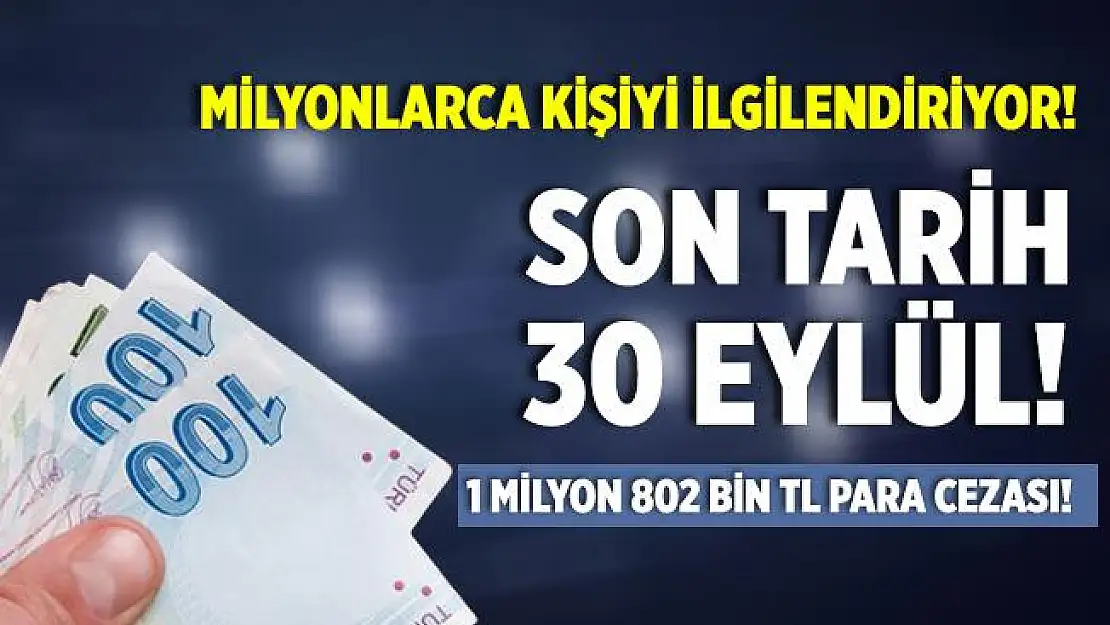 Milyonlarca kişiyi yakından ilgilendiriyor! Son tarih 30 Eylül olarak açıklandı! Çok büyük para cezası var!