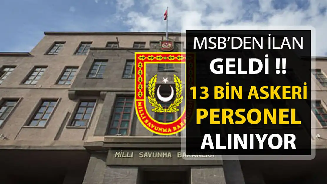 MSB 13 Bin Askeri Personel Alımı Yapıyor ! İlan DPB'de Yayımlandı