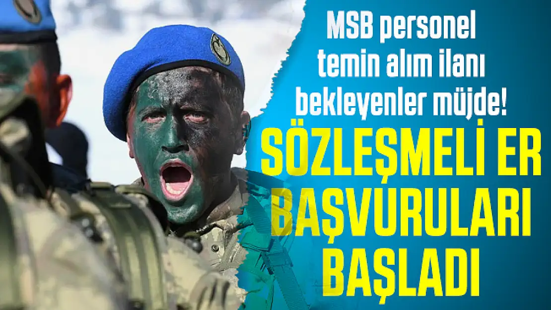 MSB personel temin alım ilanı bekleyenler müjde! Sözleşmeli er başvuruları başladı