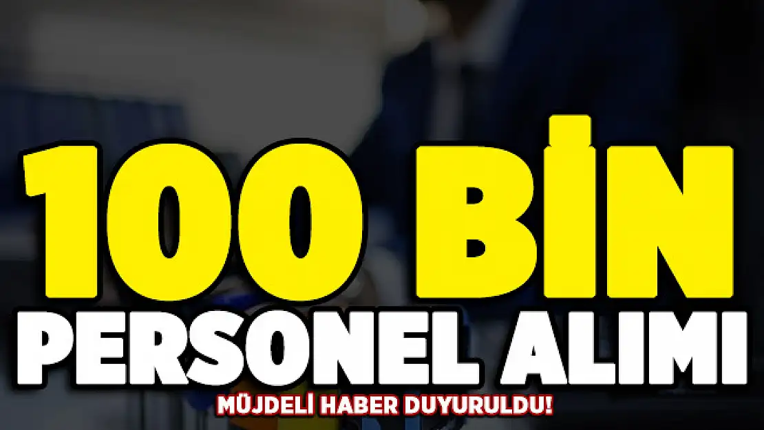Müjdeli haber az önce duyuruldu! Kamuya 100 bin kamu personeli alımı
