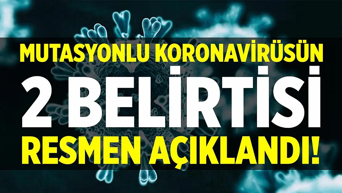 Mutasyonlu koronavirüsün 2 belirtisi açıklandı!