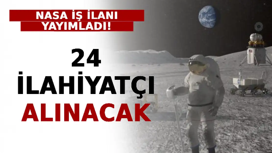 NASA İş İlanı Yayımladı: 24 İlahiyatçı Alınacak