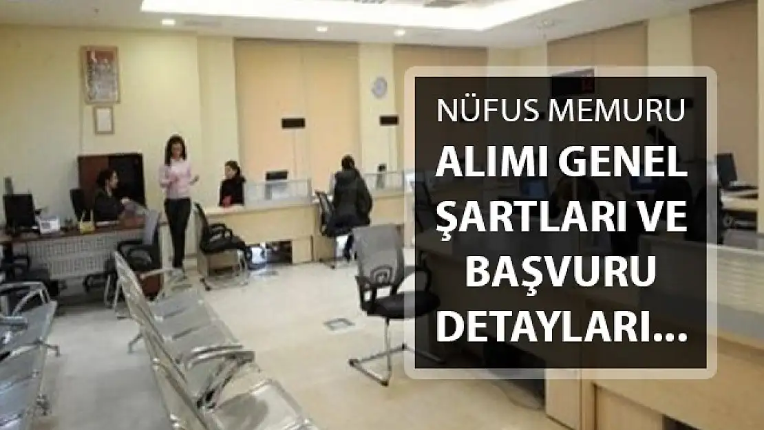 Nüfus Müdürlüğü Memur Alımı İçin Genel Şartlar Belli Oldu