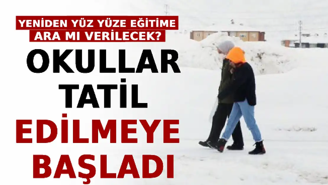 Okullar Tatil Edilmeye Başladı! Yeniden Yüz Yüze Eğitime Ara Mı Verilecek?