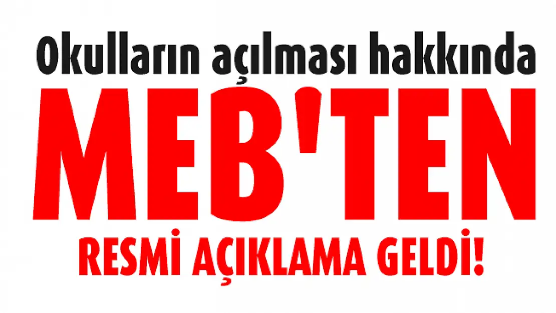 Okulların açılması hakkında MEB'ten resmi açıklama geldi!