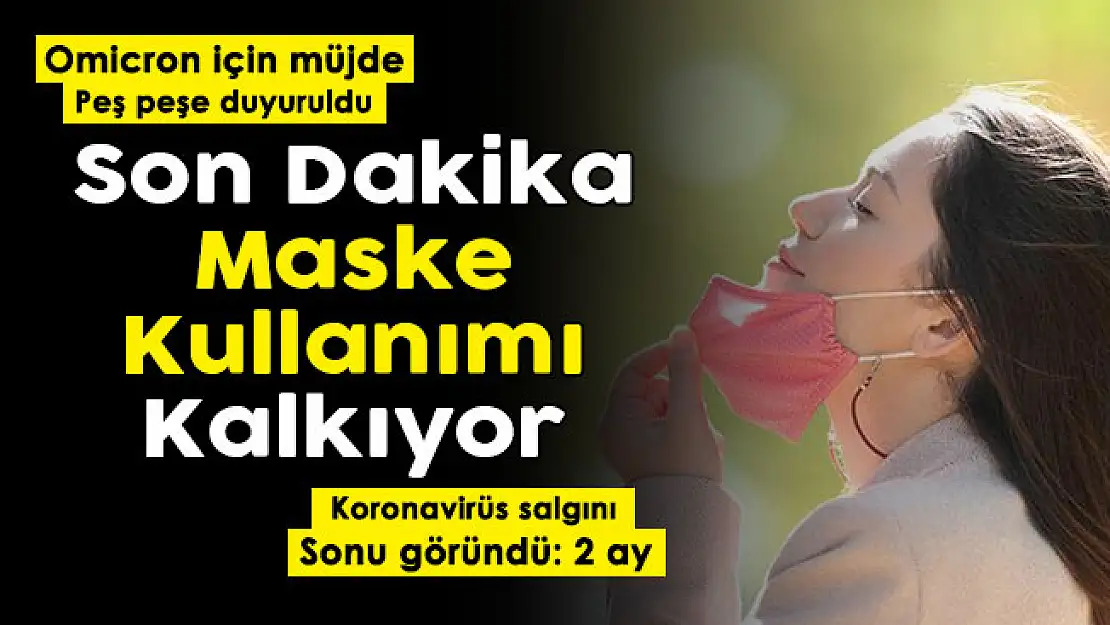 Omicron için peş peşe güzel haber! Salgının sonu geliyor: Sadece 2 ay! Maske kullanımı kalkıyor
