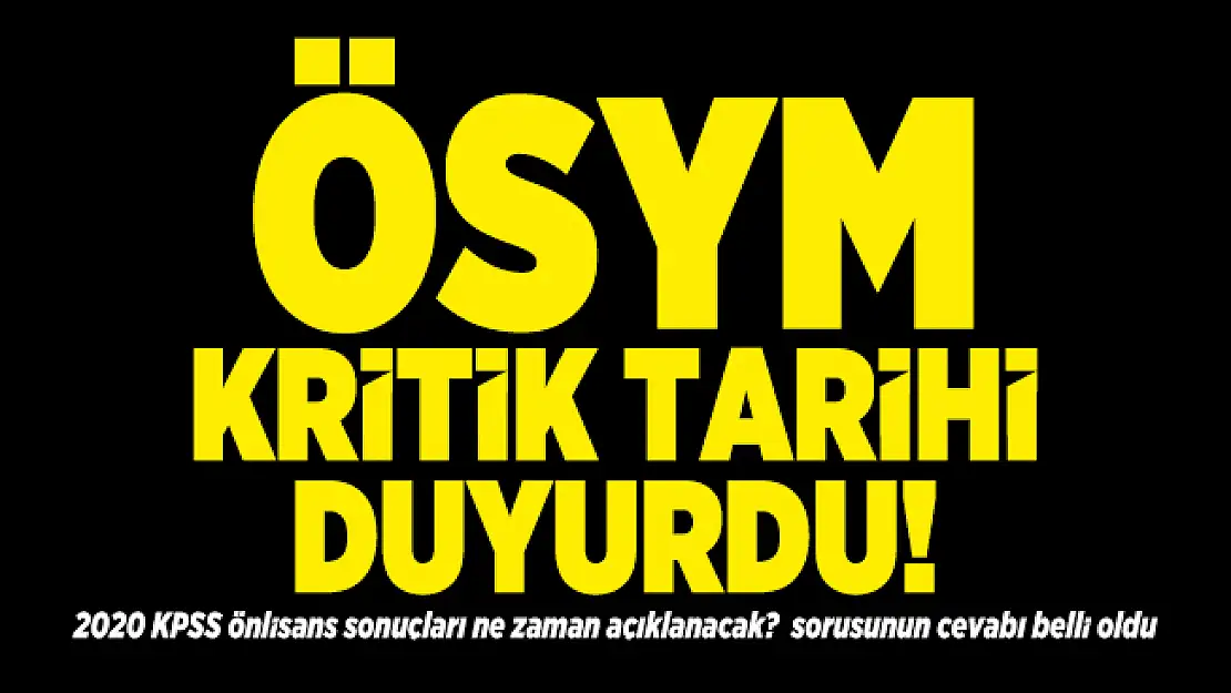 ÖSYM kritik tarihi duyurdu! 2020 KPSS önlisans sonuçları ne zaman açıklanacak? sorusunun cevabı belli oldu
