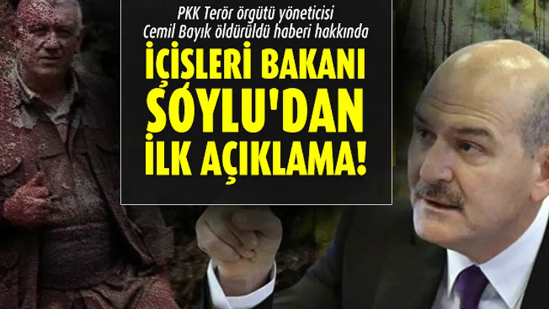 PKK Terör örgütü yöneticisi Cemil Bayık öldürüldü haberi hakkında İçişleri Bakanı Soylu'dan ilk açıklama!
