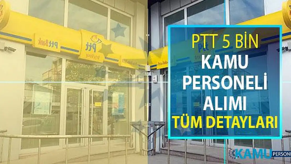 PTT 5 Bin Kamu Personeli Alımı ! İlan Tarihi ve Genel Şartlar (KPSS Şartı Yok)