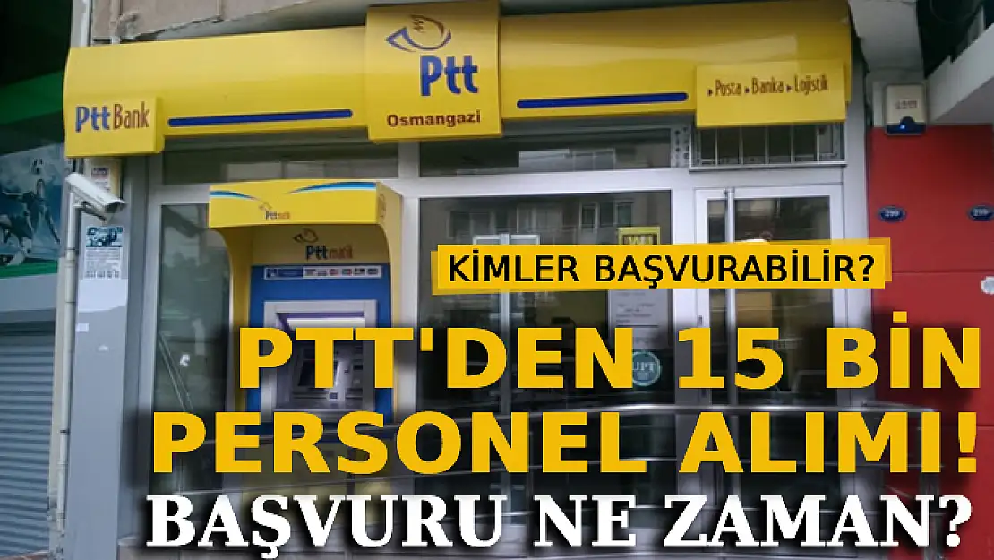 PTT'den 15 Bin Personel Alımı! Başvuru Ne Zaman? Kimler Başvurabilir