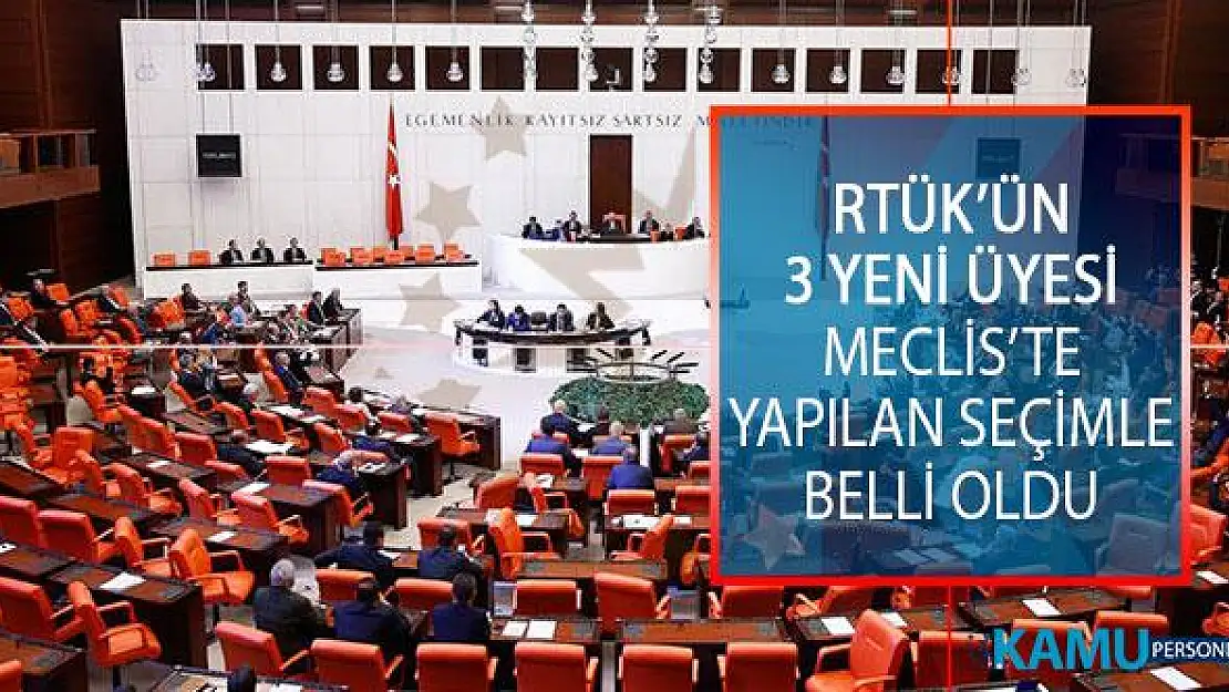 Radyo Ve Televizyon Üst Kurulu'nun (RTÜK) 3 Yeni Üyesi TBMM Genel Kurulu'nda Yapılan Seçimle Belli Oldu!