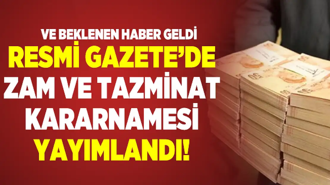 Resmi Gazetede Zam ve tazminat kararnamesi yayımlandı!