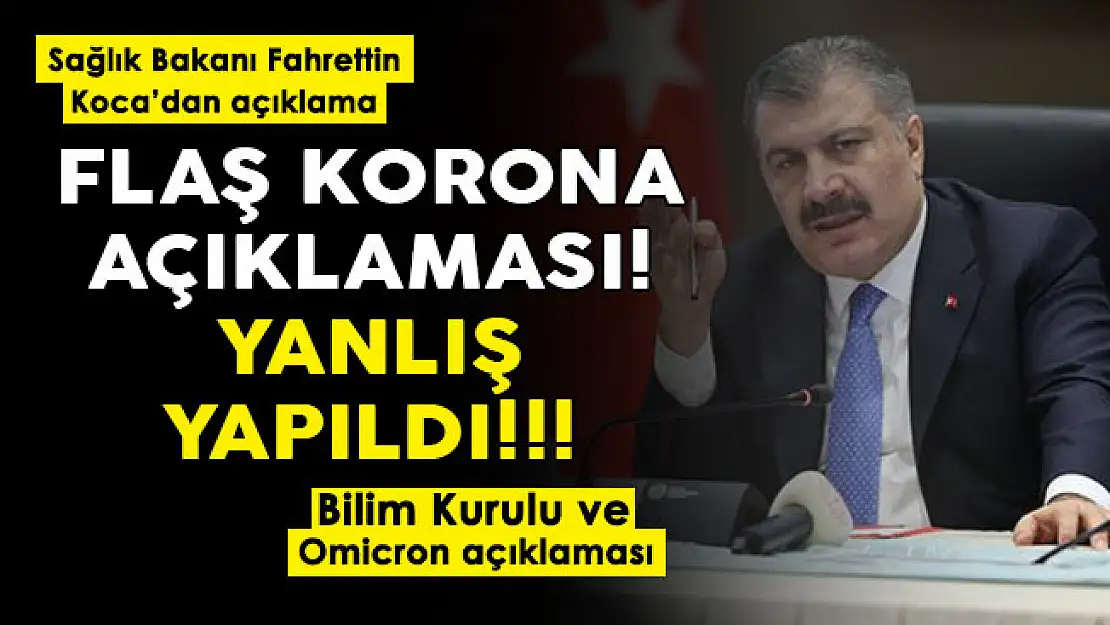 Sağlık Bakanı Koca'dan flaş koronavirüs açıklaması! Yanlışlık yapıldı